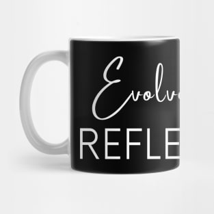 Evolve through reflection, Self Reflection, Process Reflection Mug